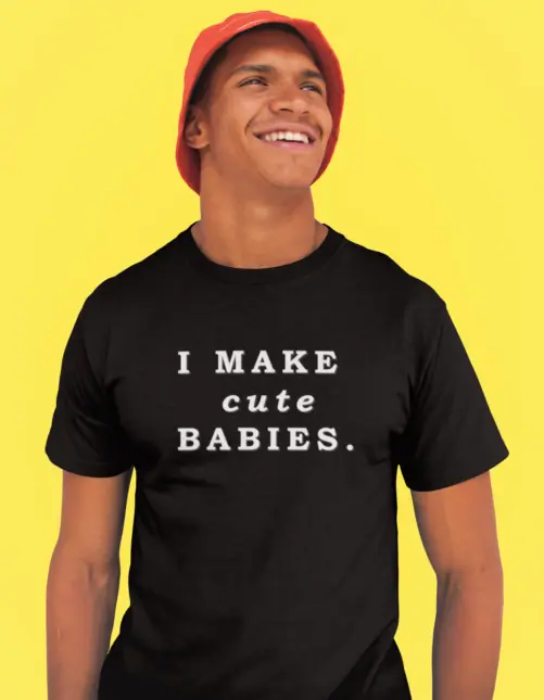 Man Wearing Black TShirt With Quote I Make Cute Babies