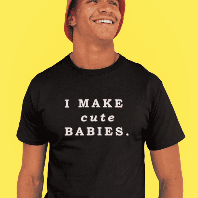 Man Wearing Black TShirt With Quote I Make Cute Babies