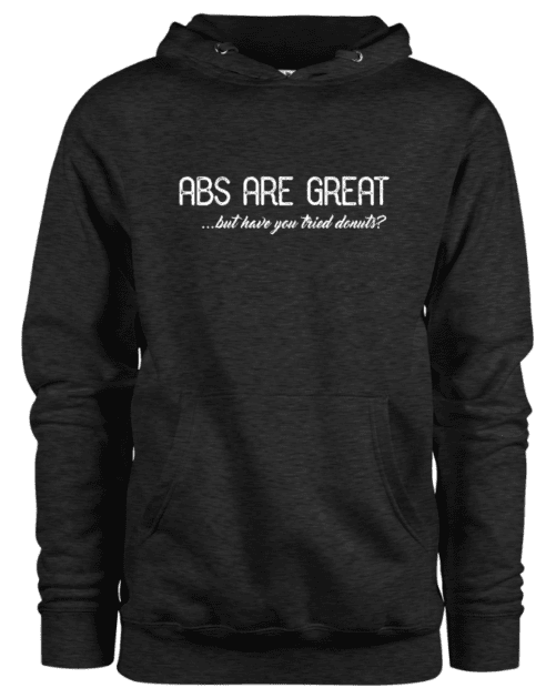 A men’s hoodie with a white text that says abs are great