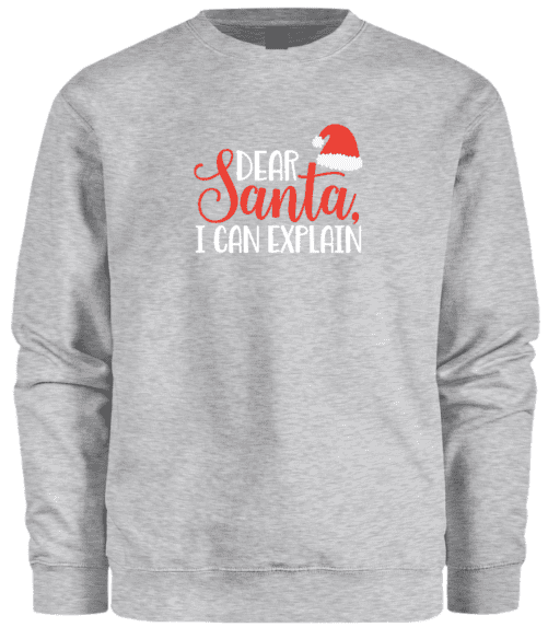 A gray sweater with a text that says dear Santa I can explain