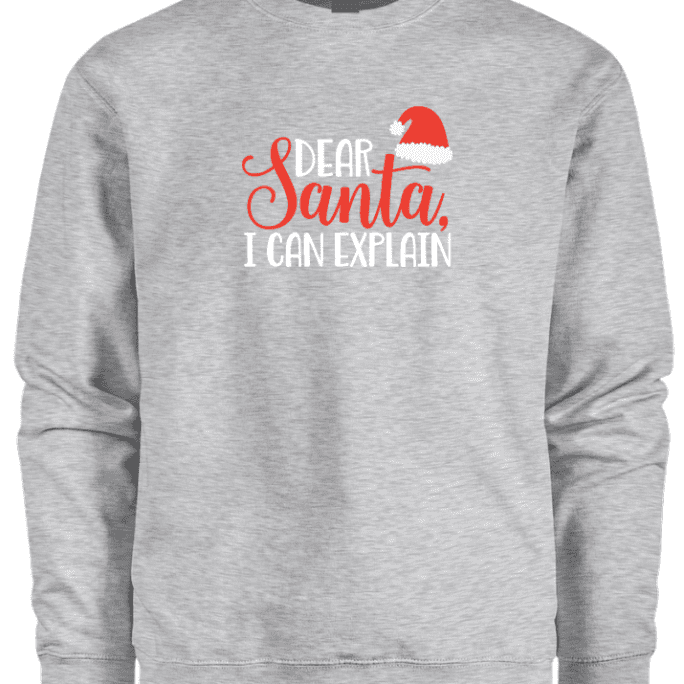A gray sweater with a text that says dear Santa I can explain