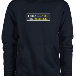 P&E I Shall Not Be Dimmed Hoodie