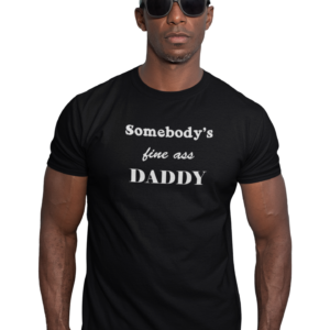 P&E Fine Ass Daddy T-shirt