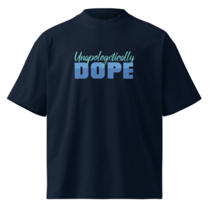 P&E Unapologetically Dope T-shirt
